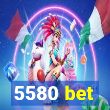 5580 bet